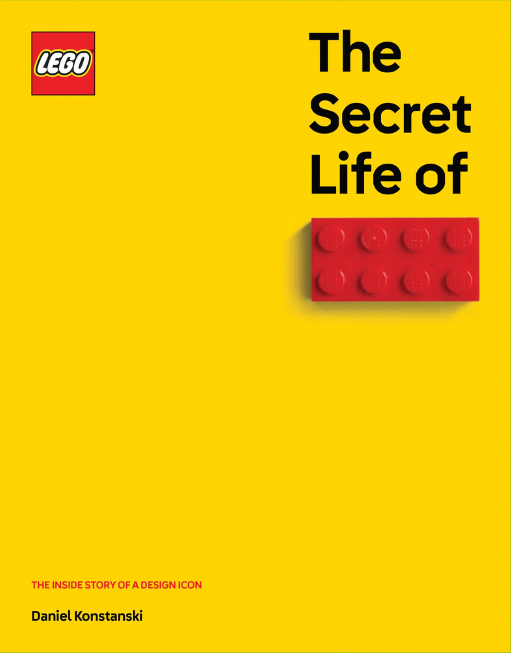 LEGO Książki - The Secret Life of LEGO Bricks: The Inside Story of a Design Icon