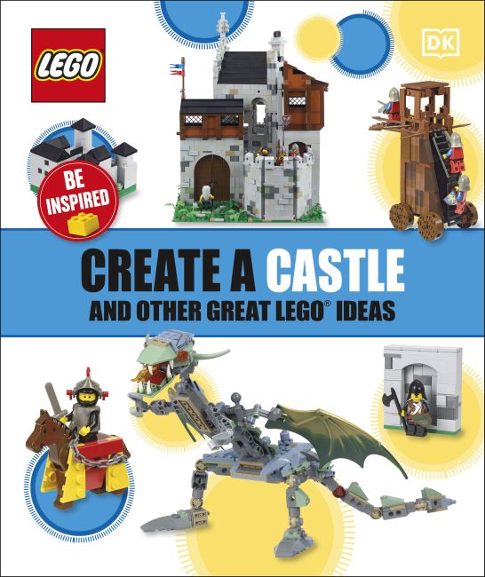 Main image of LEGO Create a Castle and Other Great LEGO Ideas (9780241484654-1)