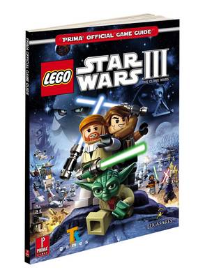 LEGO Star Wars 3: The Clone Wars: Prima's Official Game Guide