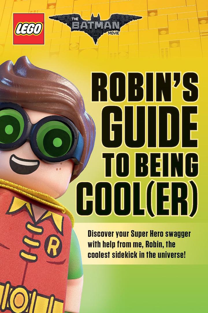 Main image of LEGO The LEGO Batman Movie: Robin's Guide to Being Cool(er) (9781338218404-1)