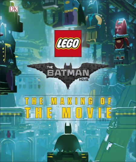 LEGO The LEGO Batman Movie: The Making of the Movie