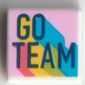 Tile 1 x 1 with 'GO TEAM' on Bright Pink Background print