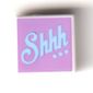Tile 1 x 1 with Medium Azure 'Shhh...' on Medium Lavender Background print