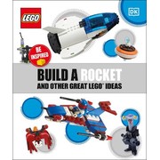 Build a Rocket and Other Great LEGO Ideas
