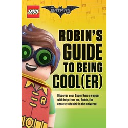 The LEGO Batman Movie: Robin's Guide to Being Cool(er)