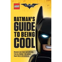The LEGO Batman Movie: Batman's Guide to Being Cool